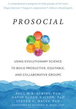 Paperback Prosocial: Using Evolutionary Science to Build Productive, Equitable, and Collaborative Groups Book