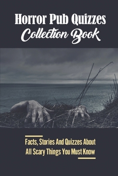 Paperback Horror Pub Quizzes Collection Book: Facts, Stories And Quizzes About All Scary Things You Must Know Book