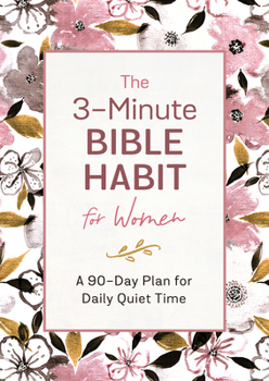 Paperback The 3-Minute Bible Habit for Women: A 90-Day Plan for Daily Quiet Time Book