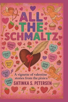 Paperback All the Schmaltz: A Vignette of Valentine Stories from the Pixie Army Book