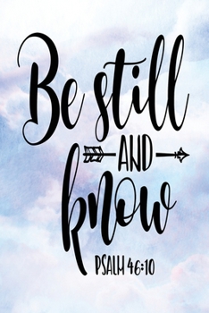 Daily Gratitude Journal: Be Still and Know Psalm 46:10 | Daily and Weekly Reflection | Positive Mindset Notebook | Cultivate Happiness Diary (Encouraging Quotes and Verses)