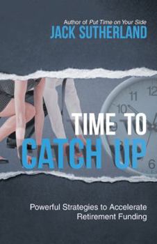 Paperback Time to Catch Up: Powerful Strategies to Accelerate Retirement Funding Book