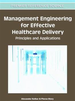 Hardcover Management Engineering for Effective Healthcare Delivery: Principles and Applications Book