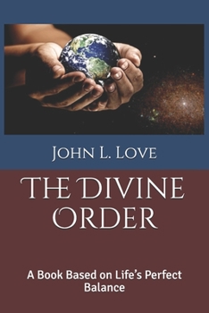 Paperback The Divine Order: A Book Based on Life's Perfect Balance Book
