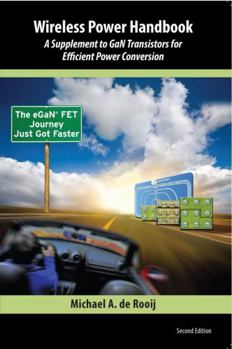 Perfect Paperback Wireless Power Handbook: A Supplement to GaN Transistors for Efficient Power Conversion Second Edition Book