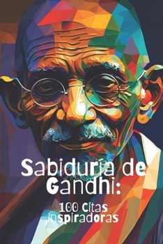 Paperback Sabiduría de Gandhi: 100 Citas Inspiradoras [Spanish] Book