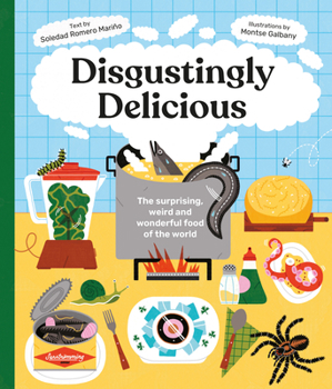 Hardcover Disgustingly Delicious: The Surprising, Weird and Wonderful Food of the World Book