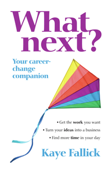 What Next?: Your Career-Change Companion