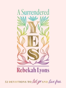 Hardcover A Surrendered Yes: 52 Devotions to Let Go and Live Free Book