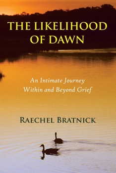 Paperback The Likelihood of Dawn: An Intimate Journey Within and Beyond Grief Book