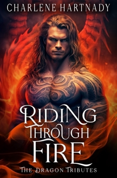 Riding Through Fire (The Dragon Tributes) - Book #1 of the Dragon Tributes