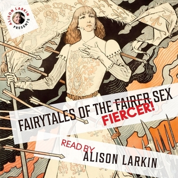 Fairy Tales of the Fiercer Sex Lib/E