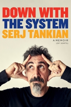 Down with the System: The Highly-Awaited Memoir from the System of a Down Legend