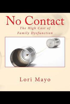 Paperback No Contact: The High Cost of Family Dysfunction Book