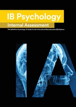 Paperback IB Psychology Internal Assessment: The Definitive Psychology [HL/SL] IA Guide For the International Baccalaureate [IB] Diploma Book