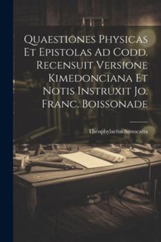 Paperback Quaestiones Physicas Et Epistolas Ad Codd. Recensuit Versione Kimedonciana Et Notis Instruxit Jo. Franc. Boissonade [Latin] Book