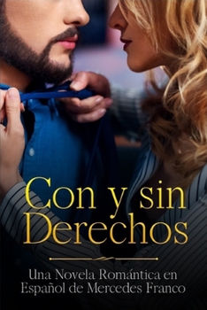 Paperback Con y sin Derechos (Oferta Especial 3 Libros en 1): La Colección Completa de Libros de Novelas Románticas en Español. Una Novela Romántica en Español [Spanish] Book