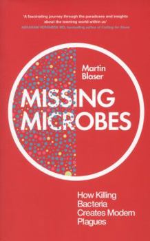 Paperback Missing Microbes: How Killing Bacteria Creates Modern Plagues Book