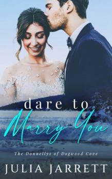 Dare To Marry You (The Donnellys of Dogwood Cove)