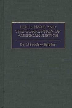 Hardcover Drug Hate and the Corruption of American Justice Book