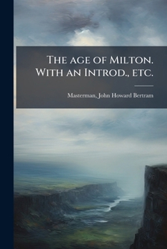 Paperback The age of Milton. With an Introd., etc. Book