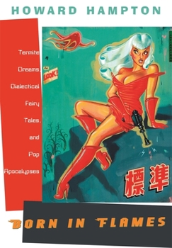 Paperback Born in Flames: Termite Dreams, Dialectical Fairy Tales, and Pop Apocalypses Book