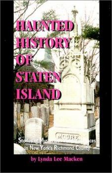 Paperback Haunted History of Staten Island: Stories of Mysterious People & Places in New York's Richmond County Book