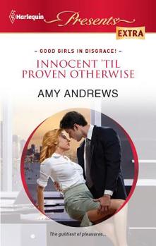 Innocent 'til Proven Otherwise - Book #2 of the Good Girls in Disgrace!