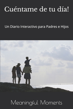 Paperback Cu?ntame de tu d?a!: Un Diario Interactivo para Padres e Hijos [Spanish] Book