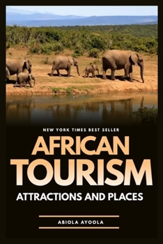 Paperback African Tourism Attractions and Places: Discover The Beauty Of Africa And Its Heritage Book