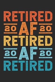 Paperback Retired AF 2020: Retirement Journal, Blank Paperback Notebook for retiree to write in, Retirement Gift, 150 pages, college ruled Book