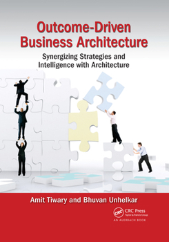 Paperback Outcome-Driven Business Architecture: Synergizing Strategies and Intelligence with Architecture Book