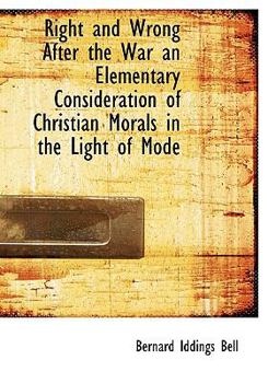 Hardcover Right and Wrong After the War an Elementary Consideration of Christian Morals in the Light of Mode Book