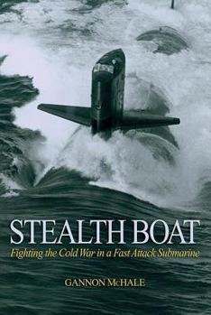 Hardcover Stealth Boat: Fighting the Cold War in a Fast Attack Submarine Book