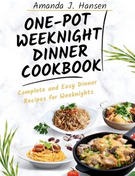 Paperback One-Pot Weeknight Dinner Cookbook: Complete and Easy Dinner Recipes for Weeknights Book