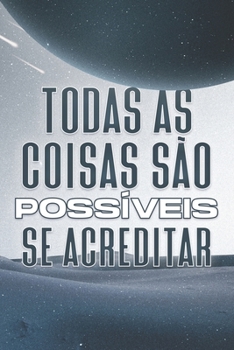 Paperback Todas as Coisas São Possíveis, Se Acreditar: Atracção Espiritual #12 [Portuguese] Book