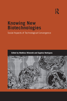 Paperback Knowing New Biotechnologies: Social Aspects of Technological Convergence Book