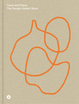 Hardcover Taste and Place: The Design Hotels Book
