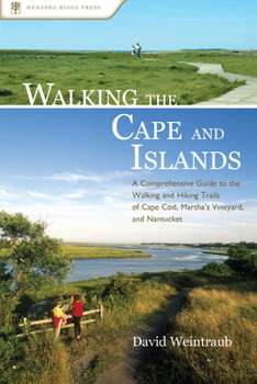 Paperback Walking the Cape and Islands: A Comprehensive Guide to the Walking and Hiking Trails of Cape Cod, Martha's Vineyard, and Nantucket Book