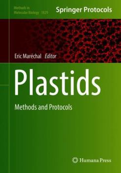 Plastids: Methods and Protocols - Book #1829 of the Methods in Molecular Biology