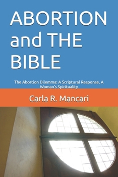 Paperback ABORTION and THE BIBLE: The Abortion Dilemma: A Scriptural Response, A Woman's Spirituality Book