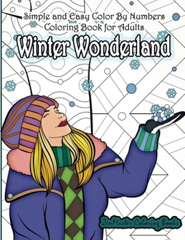 Simple and Easy Color By Numbers Coloring Book for Adults Winter Wonderland: Adult Color By Number Coloring Book with Winter Scenes and Designs for ... 18 (Adult Color By Number Coloring Books)