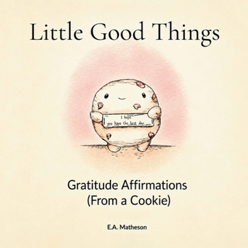 Paperback Little Good Things. Gratitude Affirmations (From a Cookie) Book