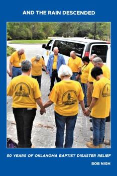 Paperback And the Rain Descended: 50 Years of Oklahoma Baptist Disaster Relief Book