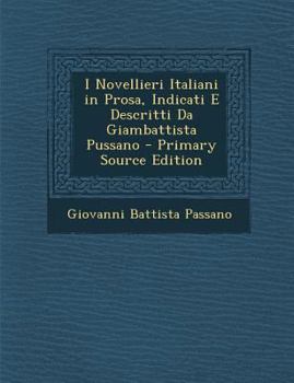 I Novellieri Italiani in Prosa, Indicati E Descritti Da Giambattista Pussano