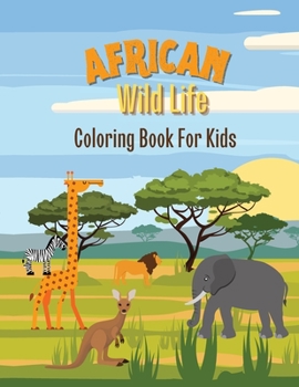 Paperback African Wild Life: Coloring Book for Kids Book