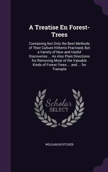 Hardcover A Treatise En Forest-Trees: Containing Not Only the Best Methods of Their Culture Hitherto Practised, But a Variety of New and Useful Discoveries Book