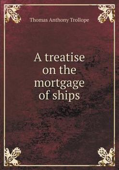 Paperback A treatise on the mortgage of ships Book