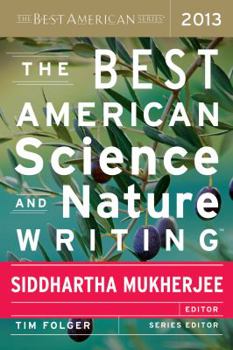 The Best American Science and Nature Writing 2013 - Book #2013 of the Best American Science and Nature Writing