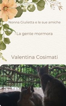 Paperback Nonna Giulietta e le sue amiche: La gente mormora [Italian] Book